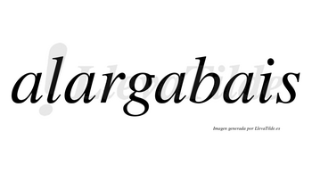 Alargabais no lleva tilde con vocal tónica en la tercera «a»