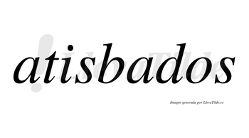 Atisbados  no lleva tilde con vocal tónica en la segunda «a»