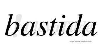 Bastida  no lleva tilde con vocal tónica en la «i»