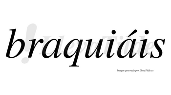 Braquiáis  lleva tilde con vocal tónica en la segunda «a»