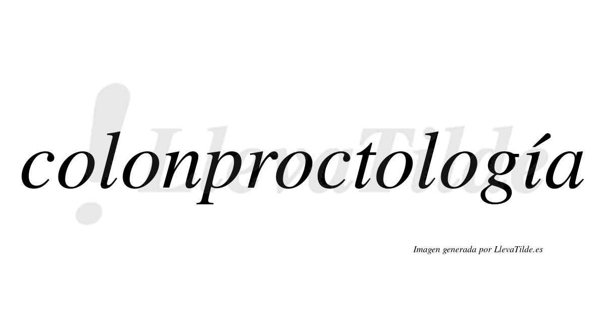 Colonproctología  lleva tilde con vocal tónica en la "i"