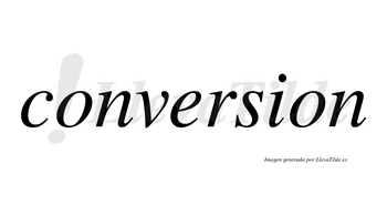 Conversion no lleva tilde con vocal tónica en la «e»