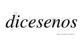 Dicesenos  no lleva tilde con vocal tónica en la segunda «e»