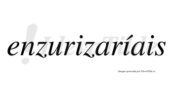 Enzurizaríais  lleva tilde con vocal tónica en la segunda «i»