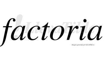 Factoria  no lleva tilde con vocal tónica en la «o»