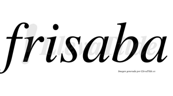 Frisaba no lleva tilde con vocal tónica en la primera «a»