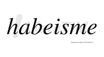 Habeisme  no lleva tilde con vocal tónica en la primera «e»