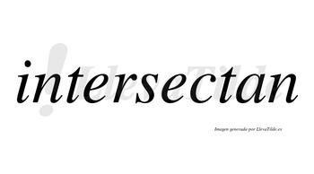 Intersectan no lleva tilde con vocal tónica en la segunda «e»