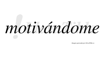 Motivándome  lleva tilde con vocal tónica en la «a»