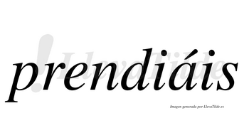 Prendiáis  lleva tilde con vocal tónica en la «a»