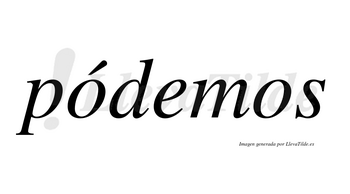 Pódemos lleva tilde con vocal tónica en la primera «o»