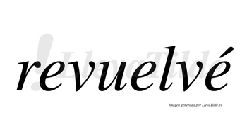 Revuelvé  lleva tilde con vocal tónica en la tercera «e»