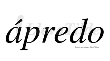 Ápredo  lleva tilde con vocal tónica en la «a»