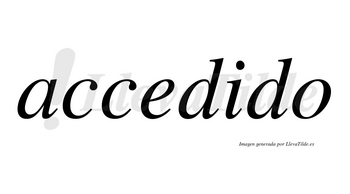 Accedido no lleva tilde con vocal tónica en la «i»