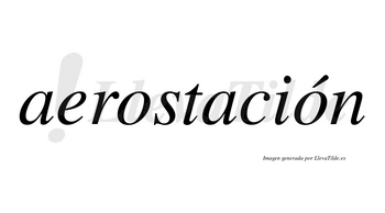 Aerostación  lleva tilde con vocal tónica en la segunda «o»