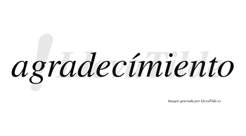 Agradecímiento lleva tilde con vocal tónica en la primera «i»