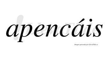 Apencáis  lleva tilde con vocal tónica en la segunda «a»