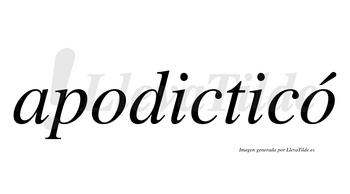 Apodicticó  lleva tilde con vocal tónica en la segunda «o»