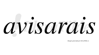 Avisarais  no lleva tilde con vocal tónica en la segunda «a»