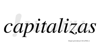 Capitalizas no lleva tilde con vocal tónica en la segunda «i»