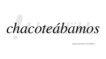 Chacoteábamos  lleva tilde con vocal tónica en la segunda «a»