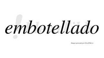 Embotellado  no lleva tilde con vocal tónica en la «a»