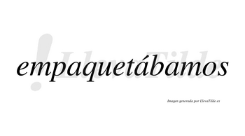 Empaquetábamos  lleva tilde con vocal tónica en la segunda «a»