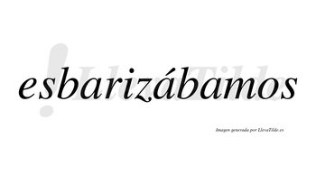 Esbarizábamos  lleva tilde con vocal tónica en la segunda «a»