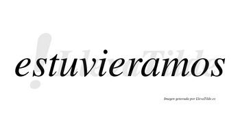 Estuvieramos no lleva tilde con vocal tónica en la «a»