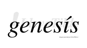 Genesís  lleva tilde con vocal tónica en la «i»