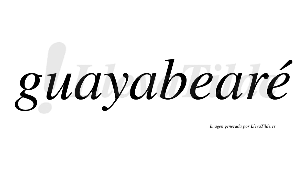 Guayabearé  lleva tilde con vocal tónica en la segunda "e"