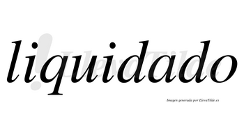 Liquidado  no lleva tilde con vocal tónica en la «a»