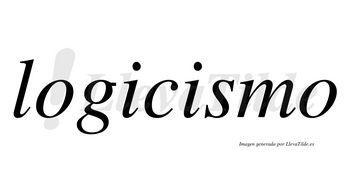 Logicismo no lleva tilde con vocal tónica en la segunda «i»
