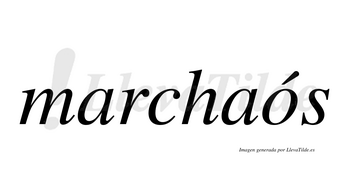 Marchaós  lleva tilde con vocal tónica en la «o»
