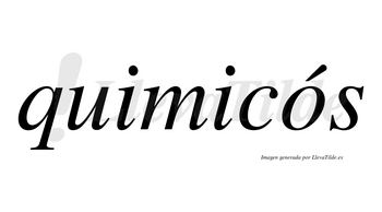 Quimicós lleva tilde con vocal tónica en la «o»