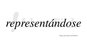 Representándose  lleva tilde con vocal tónica en la «a»