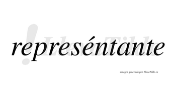 Represéntante  lleva tilde con vocal tónica en la tercera «e»