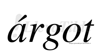 Árgot  lleva tilde con vocal tónica en la «a»