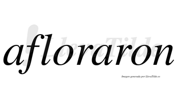 Afloraron  no lleva tilde con vocal tónica en la segunda «a»