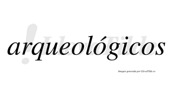 Arqueológicos  lleva tilde con vocal tónica en la segunda «o»