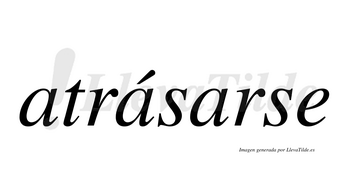 Atrásarse  lleva tilde con vocal tónica en la segunda «a»