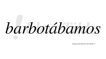 Barbotábamos  lleva tilde con vocal tónica en la segunda «a»