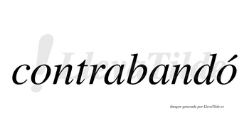 Contrabandó  lleva tilde con vocal tónica en la segunda «o»