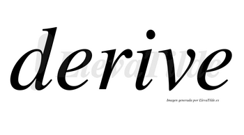 Derive no lleva tilde con vocal tónica en la «i»