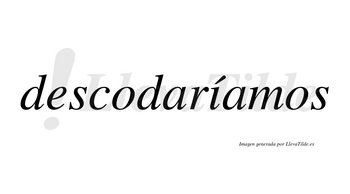 Descodaríamos  lleva tilde con vocal tónica en la «i»