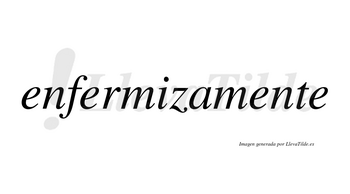 Enfermiza no lleva tilde con vocal tónica en la «i»