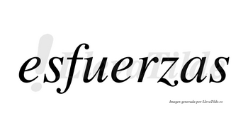 Esfuerzas  no lleva tilde con vocal tónica en la segunda «e»