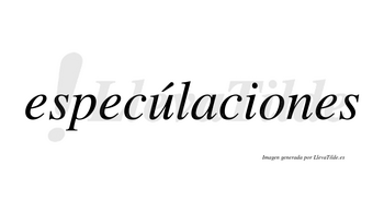 Especúlaciones lleva tilde con vocal tónica en la «u»