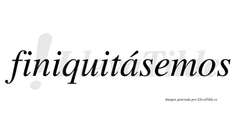 Finiquitásemos  lleva tilde con vocal tónica en la «a»