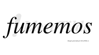 Fumemos no lleva tilde con vocal tónica en la «e»